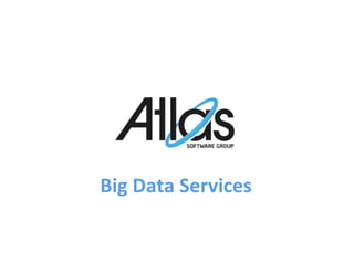 Big	
  Data	
  Services	
  
 