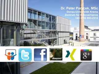 Dr. Peter Parycek, MSc
Donau-Universität Krems
Zentrum für E-Governance
+43 2732 893-2312