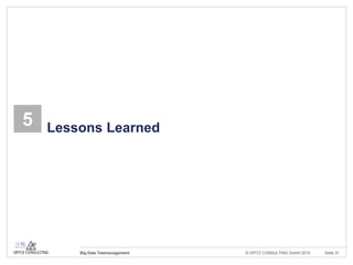© OPITZ CONSULTING GmbH 2015 Seite 30Big Data Testmanagement
Kontakt
Jochen Wilms, Innovation Manager BI
OPITZ CONSULTING GmbH
jochen.wilms@opitz-consulting.com
Telefon +49 2261 6001 1734
Mobil +49 173 727 9026
Dr. Tobias Bürger,
Teamleiter Personalization & Big Data
ehem. PAYBACK GmbH
tobias@tobiasbuerger.com
 