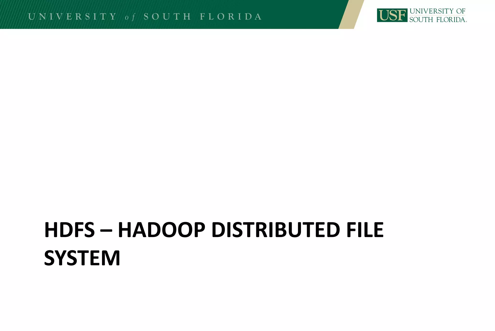 HDFS – HADOOP DISTRIBUTED FILE
SYSTEM
 