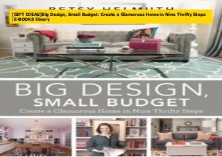 [GIFT IDEAS]Big Design, Small Budget: Create a Glamorous Home in Nine Thrifty Steps
|E-BOOKS library
 