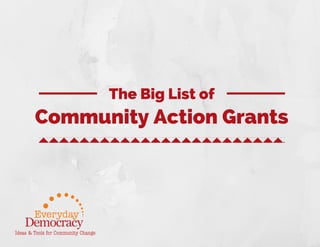 The Big List of
Community Action Grants
 