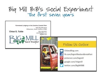 Big Mill B&B’s Social Experiment
The first seven years

 