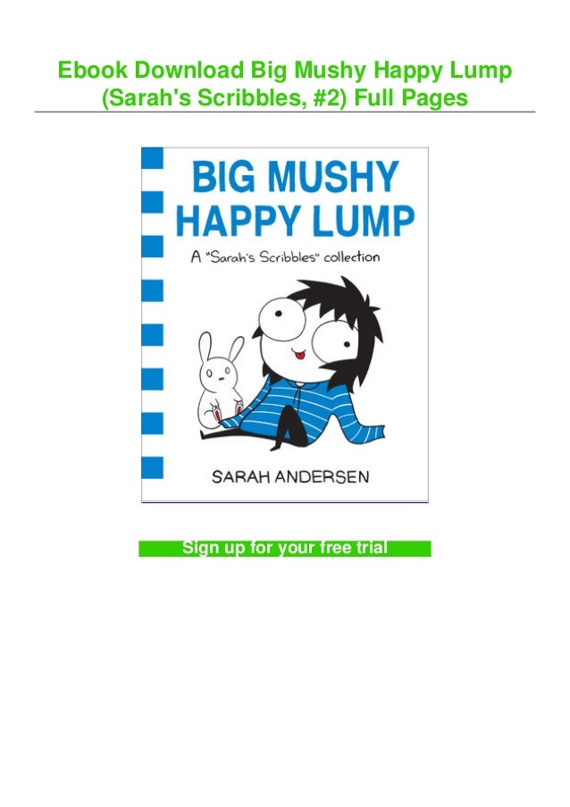 Ebook Download Big Mushy Happy Lump Sarah S Scribbles 2 Full Pages
