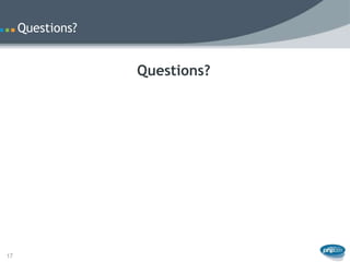 Questions?


                  Questions?




17
 