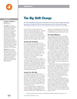 4                            Operations




WRITTEN BY                            The Big Shift Change
John Juliano and Marietta Lee
IBM Business                          As veteran employees prepare for retirement, it is not too early to begin succession
Consulting Services
                                      planning to mitigate the loss of critical operational and corporate knowledge.
John Juliano is a consultant
with the Energy Strategy practice
of IBM Business Consulting
Services. He has 15 years             Let us look at one situation with two very                         squad arrives, they quickly move to finish the job
experience in the utility industry,   different endings. Reliable operations, employee                   of putting out the fire. The damage is done, but it
most recently including the           safety, and corporate profitability are all at                     is fairly localized, thanks to Rick’s quick reaction.
development of strategies for         stake. This is not a dinner theater gimmick,
plant operations, maintenance,        but rather a way to illustrate a utility industry                  The Critical Difference
engineering workforce optimiza-       predicament to which immediate attention must                      In our scenarios, both Rick and Jim are bright,
tion, and generation asset            be paid at the highest levels of utility manage-                   capable individuals who have great pride in and
management. He has also
                                      ment to avoid serious problems down the line.                      commitment to their job. Both Rick and Jim have
evaluated business por tfolio
                                                                                                         received the mandated levels of training for their
value management strategies for
integrated energy companies and
                                      Scenario One: Jim Burton                                           job and the proper certifications. The difference is
defined key measures to evalu-        A fire breaks out in the generator at one of                       that in Scenario Two, Rick is a 56-year-old veteran
ate the effectiveness of strategic    your small generating units. Alarms go off in the                  with more than 25 years’ experience at the plant.
initiatives for profitability and     control room indicating that a fire is in progress.                Plant operations are practically a reflex for him
shareholder value improvement.        Jim Burton, an operator on duty during that                        now, and years of exposure to various situations
                                      shift, springs to action. He carefully studies the                 has prepared him well for the fire that broke out.
Marietta Lee is a principal
consultant with IBM Business
                                      control panel for a minute to see if there are                          In Scenario One, Jim is a 27-year-old opera-
Consulting Services. She has          any signals lit that would indicate other prob-                    tor who was brought in to fill Rick’s position
25 years of experience in human       lems; there are none. Having recently received                     when he opted for early retirement, and he had
capital management, where she         training on control room procedures, he                            three months of experience when the fire broke
has focused on the attraction,        consults the emergency procedure manual                            out. He knew procedurally what to do, but didn’t
retention, and motivation of          appropriate to the situation.                                      have the instincts to diagnose the situation cor-
organizational top-quality man-           After a few minutes, Jim has the affected                      rectly. He looked for lights that would indicate
agement across industries and         systems shut down and isolated as required. The                    additional problems, but didn’t realize that the
global geographies.
                                      fire squad is called and arrives at the scene of a                 failure of a light to be on was an indication of a
                                      spectacular fire. After spending hours extinguish-                 serious problem.
                                      ing the fire and inspecting the damage, the fire                        Under a great deal of stress and having never
                                      squad radios back to the control room that the                     yet experienced a serious problem at the unit, he
                                      fire is out but the unit is a total loss. By the way,              made what human reliability experts call an error
                                      they ask, why wasn’t the fire suppression system                   of omission – inadvertently skipping a critical
                                      activated before they arrived?                                     step in a written procedure. He had scanned the
                                                                                                         emergency procedures and saw the instruction
                                      Scenario Two: Rick Wise                                            “Check to see if fire suppression system has
                                      A fire breaks out in the generator at one of                       been activated,” and assumed it had been
                                      your small generating units. Alarms go off in the                  because there was no warning light to indicate
                                      control room indicating that a fire is in progress.                that it had not been activated.
                                      Rick Wise, an operator on duty during that shift,                       In his rush to make the situation safe, he
                                      springs to action. He glances at the control pan-                  failed to read the statement right under that that
                                      els with which he has grown so familiar over the                   clearly said “Indicators 355A and 355B should be
                                      years to find, to his dismay, that the lights that                 lit; otherwise, manually activate fire suppression
                                      would indicate that the fire suppression system                    system using switch directly under indicators.”
                                      has come on are not lit.                                           Human reliability experts in the nuclear power
                                          He instinctively activates it manually, shuts                  industry estimate that a novice operator under
                                      down the appropriate systems carefully using the                   high stress is 10 to 50 times more likely to make
                                      emergency procedure manual appropriate to the                      an error of this type. Here, the results were devas-
                                      situation, and notifies the fire squad. When the fire              tating and costly.

                                             This article originally appeared in Leadership in a Shifting Market published by Montgomery Research, Inc., 2003.

           134                        w w w. U t i l i t i e s P r o j e c t . c o m
 