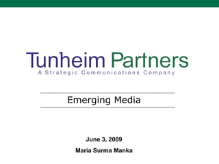 Emerging Media June 3, 2009 Maria Surma Manka 