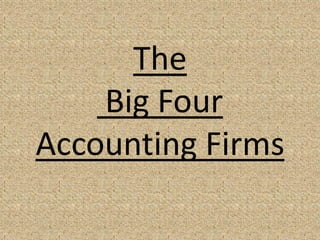 The
Big Four
Accounting Firms
 