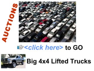 Big 4x4 Lifted Trucks AUCTIONS < click here >   to   GO 