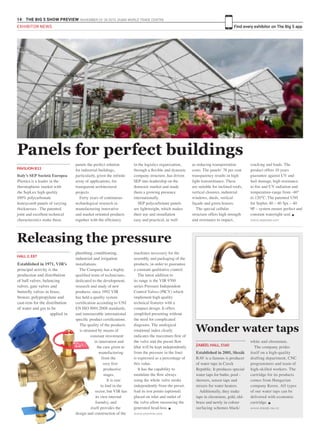 14 THE BIG 5 SHOW PREVIEW. NOVEMBER 23 -26 2015. DUBAI WORLD TRADE CENTRE
Find every exhibitor on The Big 5 appEXHIBITOR NEWS
Established in 1971, VIR’s
principal activity is the
production and distribution
of ball valves, balancing
valves, gate valves and
butterfly valves in brass,
bronze, polypropylene and
cast-iron for the distribution
of water and gas to be
applied in
HALL 2, E87
Releasing the pressure
Italy’s SEP Società Europea
Plastica is a leader in the
thermoplastic market with
the SepLux high quality
100% polycarbonate
honeycomb panels of varying
thicknesses . The patented
joint and excellent technical
characteristics make these
Panels for perfect buildings
PAVILION B13
Established in 2001, Slezák
RAV is a famous is producer
of water taps in Czech
Republic. It produces special
water taps for baths, pool -
showers, sensor taps and
mixers for water heaters.
Additionally, they make
taps in chromium, gold, old-
brass and newly in colour
surfacing schemes black/
white and chromium.
The company prides
itself on a high-quality
drafting department, CNC
programmers and team of
high-skilled workers. The
cartridge for its products
comes from Hungarian
company Kerox. All types
of our water taps can be
delivered with economic
cartridge. g
www.slezak-rav.cz
Wonder water taps
ZABEEL HALL, S160
panels the perfect solution
for industrial buildings,
particularly, given the infinite
array of applications, for
transparent architectural
projects.
Forty years of continuous
technological research in
manufacturing innovative
and market oriented products
together with the efficiency
in the logistics organization,
through a flexible and dynamic
company structure, has driven
SEP into leadership on the
domestic market and made
them a growing presence
internationally.
SEP polycarbonate panels
are lightweight, which makes
their use and installation
easy and practical, as well
as reducing transportation
costs. The panels’ 78 per cent
transparency results in high
light transmittance. These
are suitable for inclined roofs,
vertical closures, industrial
windows, sheds, vertical
façade and green houses.
The special cellular
structure offers high strength
and resistance to impact,
cracking and loads. The
product offers 10 years
guarantee against UV and
hail damage, high resistance
to fire and UV radiation and
temperature-range from -40°
to 120°C. The patented UNI
for Seplux 40 – 40 5px – 40
9P – system ensure perfect and
constant watertight seal. g
www.sepitalia.com
plumbing, conditioning,
industrial and irrigation
installations.
The Company has a highly
qualified team of technicians,
dedicated to the development,
research and study of new
products; since 1992 VIR
has held a quality system
certification according to UNI
EN ISO 9001:2008 standards,
and innumerable international
specific product certifications.
The quality of the products
is attained by means of
constant investment
in innovation and
the care given to
manufacturing
from the
very first
productive
stages.
It is rare
to find in the
sector, but VIR has
its own internal
foundry, and
itself provides the
design and construction of the
machines necessary for the
assembly and packaging of the
products, in order to guarantee
a constant qualitative control.
The latest addition to
its range is the VIR 9700
series Pressure Independent
Control Valves (PICV) which
implement high quality
technical features with a
compact design. It offers
simplified presetting without
the need for complicated
diagrams. The analogical
rotational index clearly
indicates the maximum flow of
the valve and the preset flow
(that will be kept independently
from the pressure in the line)
is expressed as a percentage of
this value.
It has the capability to
modulate the flow always
using the whole valve stroke
independently from the preset.
And its test points (optional)
placed on inlet and outlet of
the valve allow measuring the
generated head-loss. g
www.vironline.com
 