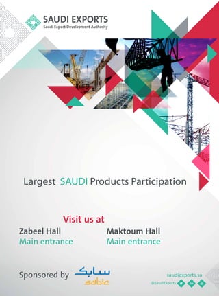 Visit us at
Zabeel Hall
Main entrance
Maktoum Hall
Main entrance
Sponsored by saudiexports.sa
Largst SAUDI Products Participation
Visit us at
Zabeel Hall
Main entrance
Maktoum Hall
Main entrance
Sponsored by saudiexports.sa
@SaudiExports
Largest SAUDI Products Participation
 