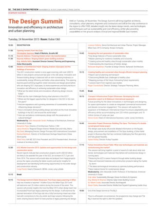 50 THE BIG 5 SHOW PREVIEW. NOVEMBER 23 -26 2015. DUBAI WORLD TRADE CENTRE
10:30
11:00
11:15
11:30
12:00
12:50
13:15
14:15
The Design Summit
Innovation and efficiency in architecture
and urban planning
Held on Tuesday, 24 November, The Design Summit will bring together architects,
consultants, urban planners, engineers and contractors and will be the only conference in
the region to offer FREE detailed insight into the latest design trends, new technologies
and techniques such as sustainability and cost-efficiency, whilst also providing
unparalleled on the ground analysis of local and regional Middle East markets.
14:45
15:15
15:45
16:15
16:45
17:15
18:00
Tuesday, 24 November 2015 Room: Dubai C&D
REGISTRATION
Opening remarks from the Chair
Christopher Seymour, Head of Markets, Arcadis ME
Keynote Address: Powering Dubai’s smart city transformation
Keynote Address: Shaping Dubai’s green building evolution
Eng. Abdulla Rafia, Assistant Director General, Planning and Engineering,
Dubai Municipality
Masters of Architecture Panel: Shaping Arabian cityscapes and the
buildings of tomorrow
The GCC construction market is once again booming, with over US$315
billion in new projects announced last year in the UAE alone. Innovation and
forward-looking design is balanced with an ever-increasing emphasis on
sustainability, energy efficiency and better urban placemaking. This opening
keynote panel will bring together noted visionaries and design personalities
who are shaping GCC cityscapes, to share experiences and best practice in
innovation and efficiency in achieving sustainable urban design.
•	What are the latest trends and innovations influencing design choices
today?
•	What are the main challenges facing urban planners in the GCC?
•	Where are the biggest opportunities for designers in the GCC in the next
five years?
•	How are regulations and a growing awareness of sustainability issues
influencing design decisions?
•	How is innovation driving building design and what are the most innovative
buildings in the GCC and around the world today?
•	How can we balance contemporary design with the preservation of
cultural heritage?
Moderated by John Alexander Smith, Professor of Architecture, American
University in Dubai
Benjamin Piper, Director of Architecture, Perkins + Will
Janus Rostock, Regional Design Director, Middle East and India, Atkins
Raj Patel, Managing Director, Design Principal, KEO International Consultant
Rashad Bukhash, Director of Architectural Heritage Department, Dubai
Municipality
Sherif Anis, AIA ME 2015 Vice President and 2016 President-elect, American
Institute of Architects (AIA)
GCC Market Overview 2015: Updates and opportunities for the design and
construction sector
Recent reports indicate that construction projects worth US$103 billion
are likely to be awarded this year in the GCC, an increase of 21.2 per cent
from 2014. This session will provide data and analysis from mega-projects
across the region, providing the latest country and sector insights for
development and identifying forthcoming opportunities for the wider design
and construction industry.
Craig Plumb, Head of Research, MENA, Jones Lang LaSalle
Break
The Design Summit Global Showcase: Post-Expo legacy planning in Milan
Italy has invested a reported 1.4 billion Euros into Milan Expo 2015 and
will welcome over 20 million visitors during the course of the event. This
session will provide insights into how the Milan 2015 urban design team has
incorporated Post-Expo legacy planning into the design. It will examine the
planned renovation of the Expo site into a fully functioning mixed use urban
hub with connections to the city center and major airports following the
event, sharing lessons learnt for best practice in legacy planning and design.
Lorenzo Pallotta, Senior Architectural and Urban Planner, Project Manager,
Milan Expo 2015 Company, Arexpo Company
Designing the next generation of sustainable cities
•	Key design features of future sustainable cities
•	Master planning for resilience, liveability and inclusivity
•	Creating active and healthy cities through sustainable urban mobility
•	Understanding the importance of holistic design
Baharash Bagherian, Founder & Design Director, Baharash Architecture
Creating healthy and connected cities through efficient transport planning
•	Report card on planning and transport
•	Overcoming Middle East challenges to healthy cities
•	Mapping journeys of the future, forecasting future requirements
•	Lessons learnt from regional case studies
Roger Cruickshank, Director, Strategic Transport Planning, Atkins
Break
Transport Infrastructure Project Showcase: Developing the next
generation airport at Al Maktoum International expansion
Future-proofing for the latest innovations in technologies and designing
for space optimisation to create an integrated commercial environment
and elevate consumer engagement. This session will explore the
expansion of Al Maktoum International Airport to ensure adaptability and
efficiency whilst accommodating over 220 million passengers and 16
million tonnes of cargo per year.
Simon Scott, Head of International Business, Leslie Jones Architects
Innovation Project Showcase: Building The Opus: The history of a double
curved glazed Dubai project
This design case study will provide detailed information on the faÇade
design, procurement and installation of The Opus building, a Zaha Hadid
project in Business Bay that has combined challenging free flow geometry
and fully glazed faÇades.
Agnes Koltay, Director, Koltay FaÇades
Future Innovations Round Table: What new technologies and materials are
revolutionising the market?
This session will bring together a panel of experts to talk about what new
trends, technologies and materials they believe will revolutionise design in
coming years.
•	Reducing the GCC’s carbon footprint through better building design
•	New and improved materials and construction products taking the market
by storm
•	The latest technological innovations to optimise building performance
•	New material trends for contemporary design
Moderated by John Alexander Smith, Professor of Architecture, American
University in Dubai
Engi Jaber, Sustainability Manager, Dewan Architects & Engineers
Eng. Meshal Al Shamari, Director, Qatar Green Building Council
Dr. Robert Cooke, Associate Director, BuroHappold
Stuart Clarke, Associate Director, Middle East FaÇade Engineering Leader, Arup
End of the Design Summit at The Big 5
*Due to unforeseen circumstances, the programme may change and The
Big 5 reserves the right to alter the speakers.
SEMINAR AGENDA
 