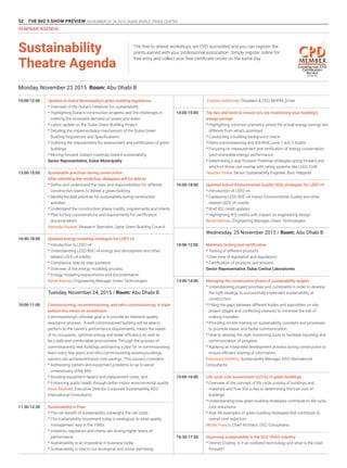 52 THE BIG 5 SHOW PREVIEW. NOVEMBER 23 -26 2015. DUBAI WORLD TRADE CENTRE
Sustainability
Theatre Agenda
The free to attend workshops are CPD accredited and you can register the
points earned with your professional association. Simply register online for
free entry and collect your free certificate onsite on the same day.
10:00-12:00
13:00-15:00
16:00-18:00
10:00-11:00
11:30-12:30
Monday, November 23 2015 Room: Abu Dhabi B
Updates to Dubai Municipality’s green building regulations
•	Overview of the Dubai’s initiatives for sustainability
•	Highlighting Dubai’s construction progress and the challenges in
meeting the increased demand on power and water
•	Latest update on the Dubai Green Building Project
•	Detailing the implementation mechanism of the Dubai Green
Building Regulations and Specifications
•	Outlining the requirements for assessment and certification of green
buildings
•	Moving forward: Dubai’s roadmap toward sustainability
Senior Representative, Dubai Municipality
Sustainable practices during construction
After attending this workshop, delegates will be able to:
•	Define and understand the roles and responsibilities for different
construction teams to deliver a green building
•	Identify the best practices for sustainability during construction
activities
•	Understand the construction phase credits, requirements and intents
•	Plan for key considerations and requirements for certification
documentation
Hamoda Youssef, Research Specialist, Qatar Green Building Council
Updated energy modeling strategies for LEED v4
•	Introduction to LEED v4
•	Understanding LEED BDC v4 energy and atmosphere and other
related LEED v4 credits
•	Compliance step by step guidance
•	Overview of the energy modeling process
•	Energy modeling requirements and documentation
Reniel Barroso, Engineering Manager, Green Technologies
Tuesday, November 24, 2015 / Room: Abu Dhabi B
Commissioning, recommissioning, and retro-commissioning: A triple
bottom-line return on investment
Commissioning’s ultimate goal is to provide an intensive quality
assurance process. A well-commissioned building will be able to
perform to the owner’s performance requirements, meets the needs
of its occupants, optimise energy and water efficiency as well as
be a safe and comfortable environment. Through the process of
commissioning new buildings and having a plan for re-commissioning
them every few years, and retro-commissioning existing buildings,
owners can achieve/enhance cost-savings. This session considers:
•	Addressing system and equipment problems so as to avoid
unnecessary utility bills;
•	Avoiding equipment repairs and replacement costs; and
•	Enhancing public health through better indoor environmental quality.
Sinan Rasheed, Executive Director, Corporate Sustainability, KEO
International Consultants
Sustainability is Free
•	The net benefit of sustainability outweighs the net costs
•	The sustainability movement today is analogous to what quality
management was in the 1980s
•	Investors, regulators and clients are driving higher levels of
performance
•	Sustainability is an imperative in business today
•	Sustainability is vital to our ecological and social well-being
14:00-15:00
16:00-18:00
10:00-12:00
13:00-14:00
15:00-16:00
16:30-17:30
Franklin Holtforster, President & CEO, MHPM_Driver
Top tips and tools to ensure you are maximising your building’s
energy savings
•	Highlighting common scenarios where the actual energy savings are
different from what’s promised
•	Conducting a building background check
•	Retro-commissioning and ASHRAE Level 1 and 2 Audits
•	Focusing on measurement and verification of energy conservation
(and renewable energy) performance
•	Determining a way forward: Potential strategies going forward and
which of those can overlap with rating systems like LEED O+M
Nandan Tavkar, Senior Sustainability Engineer, Buro Happold
Updated Indoor Environmental Quality (IEQ) strategies for LEED v4
•	Introduction of LEED v4
•	Explaining LEED BDC v4 Indoor Environmental Quality and other
related LEED v4 credits
•	Brief IEQ credit updates
•	Highlighting IEQ credits with impact on engineering design
Reniel Barroso, Engineering Manager, Green Technologies
Wednesday, 25 November 2015 / Room: Abu Dhabi B
Materials testing and certification
•	Testing of different products
•	Over view of legislation and regulations
•	Certification of products and process
Senior Representative, Dubai Central Laboratories
Managing the construction phase of sustainability targets
•	Understanding project priorities and constraints in order to develop
the right strategy to successfully implement sustainability at
construction
•	Filling the gaps between different trades and specialties on site,
project stages and conflicting interests to minimise the risk of
making mistakes
•	Providing on-site training on sustainability concepts and processes
to promote easier and faster communication
•	How to develop the right monitoring tools to facilitate reporting and
communication of progress
•	Applying an integrated development process during construction to
ensure efficient sharing of information
Francesca DePetris, Sustainability Manager, KEO International
Consultants
Life cycle cost assessment (LCCA) of green buildings
•	Overview of the concept of life cycle costing of buildings and
materials and how this is key to determining the true cost of
buildings
•	Understanding how green building strategies contribute to life cycle
cost reductions
•	Real life examples of green building strategies that contribute to
overall cost reduction
Michel Francis, Chief Architect, DEC Consultants
Improving sustainability in the GCC HVAC industry
•	District Cooling: Is it an outdated technology and what is the road
forward?
SEMINAR AGENDA
 