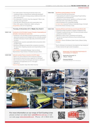 NOVEMBER 23 -26 2015. DUBAI WORLD TRADE CENTRE .THE BIG 5 SHOW PREVIEW 53
•	Air Cooled systems: Should they be banned similar to the
incandescent lights or should they be substantially developed?
•	VRF Or VRV: Is the claim of energy savings credible and what is the
future development?
•	The chilled water FCU & AHU: Have they stagnated ? What is new
and what is the way forward?
•	Fresh AIR AHUs: Efficiencies and cross contamination issue
•	Other HVAC systems: Chilled beam, radiant cooling, etc.
George Berbari, CEO, DC Pro Engineering
Thursday, 26 November 2015 / Room: Abu Dhabi B
Introduction to the UN Global Compact Principles: Sustainability and
ethicality in real estate and construction
•	Introduction to the UN Global Compact for businesses committed to
aligning their operations and strategies with ten universally accepted
principles in the areas of human rights, labor, environment and anti-
corruption
•	Highlighting key corporate sustainability trends and priorities within
the MENA region
•	Identifying challenges and opportunities companies encounter in
the region when integrating corporate social responsibility into their
operations
Cara Tissandier, Sustainability Manager, Hoare Lea; Senior
Representative, Royal Institute of Chartered Surveyors (RICS)
Life cycle costing: Theory vs practice in the GCC region
•	What is LCC and its relevance to the construction industry?
•	Why should the industry do more to apply the LCC technique?
•	Who should know about the techniques and impact on decisions?
•	Challenges in the applications of LCC in the region
•	BIM and LCC
Assem al-Hajj, Academic Head, Heriot Watt University
10:00-11:30
12:00-13:00
Retrofitting existing buildings in the UAE
•	Overview of the UAE built environment
•	Understanding the market for energy savings through building
refurbishments and existing barriers
•	Highlighting existing policies, regulations, and financial models
•	Renovation with a vision defining a roadmap
•	Recommendations for a sustainable package
Dr. Hasim Altan, Associate Professor, Sustainable Design of the Built
Environment, British University in Dubai
Improving efficiency and reducing costs through effective FM
•	Exploring the latest innovations in facilities management (FM)
•	Strategies for getting the best out of FM service providers without
putting strict penalties in place
•	Methods to reduce costs in maintenance and cleaning
•	Top tips for improving the efficiency of your building through
effective FM
Mick Dalton, Director FM Meraas Estates Division, Meraas Holding
Company
*Due to unforeseen circumstances, the programme may change and
The Big 5 reserves the right to alter the speakers.
14:00-15:00
16:00-17:00
MANAGING THE CONSTRUCTION PHASE OF
SUSTAINABILITY TARGETS
Wednesday, November 25
1:00 pm - 2:00 pm
Francesca DePetris
Sustainability Manager, KEO International
SEMINAR AGENDA
 