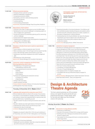 NOVEMBER 23 -26 2015. DUBAI WORLD TRADE CENTRE .THE BIG 5 SHOW PREVIEW 55
Design & Architecture
Theatre Agenda
The free to attend workshops are CPD accredited
and you can register the points earned with your
professional association. Simply register online
for free entry and collect your free certificate
onsite on the same day.
Monday, November 23 Room: Abu Dhabi A
11:00-12:00
Efficient procurement planning
•	Changing internal customers’ perception
•	Obtaining stakeholders’ engagement
•	Increasing procurement visibility
•	Anticipating customers’ needs and being proactive
•	Procurement planning
•	Inventory planning
•	Communicating achievements
Emad Ameen, Procurement Manager, Royal Group-Reem Readymix
Mega projects, simple solutions
•	Overview of the scope of mega-projects across the MENA region
•	Identifying the most common challenges to completing projects on
time, to budget and to specification
•	Top tips and solutions for preventative planning and for overcoming
common challenges
•	Lessons learnt from regional case studies
•	Establishing best practice in project and programme management of
mega-projects in the MENA region
Raad Hajjar, Head of Structure, Atkins
Managing a culturally-diverse team to optimise organisational
performance
•	How to develop an effective leadership style in the Gulf
•	What constitutes a team in the Gulf region and how would it look like
•	How to deal with high context communicators in your team
•	Building your intercultural competence and conflict management
skills
•	Motivating your multi-cultural team
Beatrice Hunt, General Manager, BE Consultants International
Construction contract management and ethical issues
Enforcing engineering codes of ethics
•	Whistleblowing in the engineering profession
4Whistleblower protection laws
•	Forming engineering and construction contracts
4Bidding
4Non-collusion
4Bid shopping
•	Contracts for engineering and construction services
4Conditions of contracts
4Specifications
•	Change orders and claims
•	Dispute resolution and ADR
Professor Rafiq M. Choudhry, Professor of Construction Engineering
and Management, King Faisal University
Thursday, 26 November 2015 / Room: Al Ain F
Leadership skills training for the construction sector Part II*
Effective leadership skills are critical to the success of any business.
This session is recommended for managers and those in leadership
roles looking to improve their leadership skills to maximize team and
business performance. By attending, you will:
•	Be able to explain the value of sharing the business vision with the
team
•	Be able to develop your team goals based on the business vision
•	Understand the comfort zone for yourself and your team
•	Understand the value of small steps
Liz Kentish, Managing Director, Kentish & Co
*Delegates are advised to attend Part I of this two-part workshop on
25th
November, and to return for Part II taking place on 26th
November.
Management of contractual disputes and issues within the site
perimeters
•	Introduction of time bound arbitration
•	Dealing with real time arbitration rather than virtual time arbitration
(pro-active versus post- active approach)
•	Assessing the benefits of time bound arbitration: Cost effective and
time controlled procedure whereby all disputes and problems will be
resolved during the construction period and not after completion of
the project as experienced in ordinary arbitration
•	Understanding how time bound arbitration can reduce the disputes
magnification and improve relations due to the efficiency and
promptness of the process which enhances relations in the
construction industry
Imad Al-Jamal, Managing Director, IDRAAC International
Introduction to property management
This three hour workshop will act as an introduction to the Certified
Property Management (CPM) course, the official training and
certification course that was developed by Harbor Real Estate in
2009 based on a brief from the Dubai Real Estate Institute (DREI),
the official training and certification arm of the RERA and the Dubai
Land Department. Over the last few years the course has evolved to
become one of the most sought after courses of the DREI and is now
taught across the UAE (Dubai, Abu Dhabi, Sharjah and Al Ain) and
other Gulf countries including Oman, Bahrain, KSA and Qatar. The
course covers the fundamentals of Asset and Property Management.
Topics that will be discussed during the workshop include:
•	The rise of income producing assets;
•	The definition of Property Management;
•	The cycle of Property Management;
•	The ongoing function of a property manager; and
•	The enablers that set any professional property manager for
success.
Mohanad Alwadiya, Managing Director, Harbor Real Estate; Instructor,
Dubai Real Estate Institute - Dubai Land Department
11:30-12:30
13:00-14:00
14:30-15:30
16:00-18:00
10:00-11:00
12:00-13:00
14:00-17:00
Best practice in energy efficiency retrofits
•	Introduction to Etihad ESCO
•	Overview of the process of Etihad ESCO’s energy retrofit projects
•	Identifying the main challenges encountered and the solutions
devised to address them
•	Case studies from the energy performance contracting market by
Dubai’s Super ESCO
Hany Ayesh, Director, Etihad ESCO
PIPE MARKET OVERVIEW, OPPORTUNITIES
AND INNOVATIONS
Tuesday, November 25
5:00 pm - 6:00 pm
Robert Lawrence
Managing Director
Gulf Plastics Pipe Academy
CONTINUED ON PAGE 58 u
SEMINAR AGENDA
 
