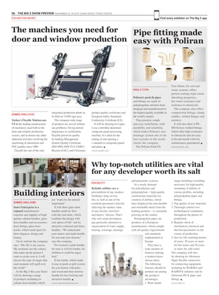 56 THE BIG 5 SHOW PREVIEW. NOVEMBER 23 -26 2015. DUBAI WORLD TRADE CENTRE
Find every exhibitor on The Big 5 app
Turkey’s Özcelik Makina san.
VE is the leading manufacturer
of machinery used both in the
door and window production
sectors, and in almost any other
industrial activities involving the
machining of aluminium and
PVC profiles since 1980.
Özçelik has one of the only
The machines you need for
door and window production
ZABEEL HALL O141
integrated production plants in
its field on 17,000 sqm area.
The company-wide range
of products are served without
any problems. Giving utmost
importance to certification,
Özçelik proved its quality
by holding Management
System Quality Certificate
(ISO 9001:2008 TUV CERT),
Russian (EAC), and Ukrainian
Poliran’s push fit pipes
and fittings are made of
polypropylene and have been
designed and manufactured to
the highest quality available in
the world’s market.
They promise simple
and easy installation, with
durability and reliability,
which makes Poliran’s new
drainage system one of the
best systems in the world,
claims the company.
The Poliran Push Fit
True Silent, for soil and
waste systems, offers
perfect sealing, high sound
absorbing properties,
hot water resistance and
resitance to chemicals.
The company also offers
compression fittings, clamp
saddles, welded flanges and
emitters.
It will also show it PE-
HD Sewers welded fittings,
which offer high resistance
to chemicals and are easy
to fit and install with low
maintenance guaranteed. g
www.poliran.org
HALL 3 C156
Pipe fitting made
easy with Poliran
Reliable utilities are a
precondition of any modern
building’s long service
life, as well as one of the
essential parameters directly
affecting the market value
of any facility, investors’
and buyers’ interest. That’s
why real estate developers
pay particular attention to
organisation of water supply,
heating, sewerage, drainage
FOCUS C77
Why top-notch utilities are vital
for any developer worth its salt
and pneumatic systems.
As a result, demand
for polyethylene and
polypropylene – high-quality
construction materials for
creation of utilities, which
have displaced the non-durable
and unreliable metal from the
leading position – is constantly
growing on the market.
Polypropylene pipes are
products of a European
manufacturer, which comply
with all quality requirements
and standards
implemented in
Europe.
They have a
wide number of
features making
a modern buyer
choose them.
The following
features should be
pointed out among
the products’
advantages:
1.	 1. Wide model
range including everything
necessary for high-quality
mounting of utilities of
various profiles, including
polypropylene pipes and
fittings.
2.	Top quality of raw materials.
3.	Thorough control over
technological compliance
throughout the phases of
production.
4.	Regular check of
mechanical, chemical and
thermal parameters in the
course of production.
5.	Service life reaching dozens
of years: 30 years or more
for hot water, and 50 years
or more for cold water.
The company will also
be showing its Altstream
Super flexible connectors
for connecting equipment,
including its WARMA and
RADENA radiators and its
Altstream PE-X pipes and
fittings. g
www.tebo.ru
product quality certificates and
European Safety Standards
Conformity Certificate (CE).
It will be showing its Lepus-
ii cnc controlled aluminum
composite panel processing
machine. It is ideal for the
cutting of and opening a
v-channel in composite panels
and plates. g
www.ozcelik.com
Sanvi Enterprise is a
reputed manufacturer
exporter and supplier of high
quality cabinet handles, glass
door handles and accessories,
door fittings, glass door
knobs, which stand apart for
their elegance, design and
beauty.
On its website the company
says: “My life is my canvas.
My moments are the colours
that make up the picture I
want to create over it. I will
choose the type of magic that
each moment will spell over
the world.”
At the Big 5 this year Sanvi
will be showing a range
of products including its
cabinet door handles which
are “made by the natural
inspiration”.
It will show glass door
handles made by Size
with the real stone, which
“combine the design with
real spices of life” and its
attractive coloured and fancy
handles. “We understand
your nature and made handle
for you and your dreams,”
says the company.
“For women is pink handle,
for man is will be leather, for
children it could be angry
bird.”
It has knobs, which make
it easy to push or pull system
for you drawer with glass
and wood and door mortise
handle for best locking and
attractive handle. g
www.sanvienterprise.com
Building interiors
ZABEEL HALL S180
EXHIBITOR NEWS
 