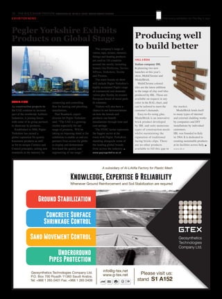 76 THE BIG 5 SHOW PREVIEW. NOVEMBER 23 -26 2015. DUBAI WORLD TRADE CENTRE
Find every exhibitor on The Big 5 app
As construction projects in
the UAE continue to increase
part of the worldwide Aalberts
Industries, is joining forces
with some of its group partners
to showcase its products..
Established in 1888, Pegler
Yorkshire has earned a
global reputation for quality
brassware products as well
as for its unique Connect and
Control principles, setting new
standards in the industry for
Pegler Yorkshire Exhibits
Products on Global Stage
STAND: 2 C90 connecting and controlling
flow for heating and plumbing
installations.
Paul Reasbeck, export
director for Pegler Yorkshire
said: “The UAE is a growing
market especially for our
range of products. Will be
taking an imposing stand at the
exhibition to enable us and our
partners from across the globe
to display and demonstrate
first-hand the quality and
engineering of our range.”
The company’s range of
valves, taps, mixers, showers,
fittings and heating products
are used in 110 countries
around the world, including
brands like Performa, Terrier,
XPress, Yorkshire, Tectite
and Prestex.
The main brands on show
will include Pegler Yorkshire’s
highly acclaimed Pegler range
of commercial and domestic
valves plus Tectite, its trusted
European brand of metal push-
fit solutions.
Visitors will also have a
chance to see demonstrations
on how the brands and
products can benefit
installations through time and
cost savings.
The HVAC sector represents
the biggest sector at the
event with Pegler Yorkshire
standing alongside some of
the leading global brands
from across the industry. g
www.pegleryorkshire.co.uk
HALL 6 B266
Italian company IBL
is planning two new
launches at this year’s
show, MultiChrome and
ModulBrick.
MultiChrome colored
tiles are the latest addition
to the range of clay roof tiles
produced by IBL. These are
available on request in any
color in the RAL chart, and
can be tailored to meet the
customer’s demands.
Easy-to-fix using glue,
ModulBrick is an innovative
brick product developed
by IBL and suits numerous
types of construction needs
whilst maintaining the
reputation of traditional
facing bricks slips. There
are no other products
available to fill this gap in
the market.
ModulBrick lends itself
to many types of internal
and external cladding works
by companies and DIY
installations by individual
customers.
IBL was founded in Italy
in 1964. It is dedicated to
creating sustainable products
at its facilities across Italy. g
www.ibl.it
Producing well
to build better
A subsidiary of Al-LAtifia Factory for Plastic Mesh
Please visit us:
stand S1 A152
info@g-tex.net
www.g-tex.net
Whenever Ground Reinforcement and Soil Stabilization are required
Knowledge, Expertise & Reliability
Sand Movement Control
Concrete Surface
Shrinkage Control
Underground
Pipes Protection
Ground Stabilization
Geosynthetics Technologies Company Ltd.
P.O. Box 700 Riyadh 11383 Saudi Arabia.
Tel: +966 1 265 0401 Fax: +966 1 265 0406
EXHIBITOR NEWS
 