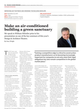 78 THE BIG 5 SHOW PREVIEW. NOVEMBER 23 -26 2015. DUBAI WORLD TRADE CENTRE
SPEAKER INTERVIEW
T
he GCC boasts some
of the most spectacular
buildings but they
exist in one of its harshest
climates in the world. Summer
temperatures can top 50
degrees centigrade, with
regular sandstorms, high
humidity but minimal rainfall.
In the past decade the region
– like the rest of the world – has
recognised the part buildings
play in global warming and the
drive towards sustainability has
turned to operating efficiency.
Focus has shifted to the
vital barrier between the
air-conditioned inside and
the tough climate outside: the
building envelope.
“The newly-developed
urban areas of the GCC are
really 24-hour, seven-days-a
week air-conditioned indoor
environments,” says William
Date: November 26, 2015
Time: 11am
Where: Design & Architect Theatre
See the full theatre programme on page 55
Who should attend?
Architects, engineers, developers, builders, HVAC professionals
façade designers
“Gaining a competitive edge is critical to construction
product manufacturers as its becoming increasingly
important for companies to not only meet their legal
obligations but also remain competitive in the global
market place.”
We speak to William Whistler prior to his
presentation on one of the key seminars of this year’s
Design & Architect Theatre.
By Gary Wright
Make an air-conditioned
building a green sanctuary
WHAT IS THE ‘BUILDING
ENVELOPE’ ?
It is more than the just the glass
façade, it is the total physical
barrier between the conditioned
and unconditioned environment
of the building.
The envelope is its resistance
to air, water, heat, light, and noise
transfer that keeps the ‘outside out
and the inside in’
Whistler, CEO of Green
Building Solutions.
He is a key speaker at this
year’s Design & Architect
Theatre and offers a unique
insight and almost unrivalled
experience in this vital sector
of construction.
“Unlike many moderate
climates, our outdoor air
gathers dust, salt and biological
spores as its travels thousands of
miles from distant sub-tropical
lands, across vast deserts and
huge expanses of sea.
“And that air can find
its way into our buildings
because of insecure
envelopes. Spores
become trapped in air
conditioning systems,
micro-organisms
recirculate and the hot
humid air promotes the
growth of mould and
corrosion.
All of these things
can have negative
effect on the health of
people, especially respiratory
problems.”
During the building boom,
which culminated in the
crash of 2008-2009, many
towers were completed
without an envelope that is
vital to preserve internal air
integrity. In a region where
energy is cheap few expressed
concern about leakage and
fewer recognised the potential
problems.
Today all that has changed
and in a world where
‘sustainability’ is an overused
term, Whistler explains that
securing the building envelope
is a low-cost way to achieve
sustainability.
“Cutting energy consumption
saves millions of tonnes of
carbon dioxide, and if your
building envelope does not
leak, it’s pretty easy,” he says
“No one plans to design a
leaky building, no one plans to
buy a leaky building – yet they
get built all the time.
“Air tightness should not
be an additional cost. The
architectural detailing of the
construction practices to create
the building envelope integrity
is, in fact, a fundamental
expectation of any habitable,
built structure.”
Some so-called experts
will point to the fact that
many buildings have air-con
systems running at ‘positive
pressurization’, which in theory
should prevent bad air getting
inside the building even if the
envelope is not airtight.
In practice the system is
flawed, says Whistler. For
example, the idea fails at night
when the system is turned
down, or where vacant floors
are not air conditioned.
Equally, strong winds
around the building will reduce
pressure on one side making
positive pressurization a failure.
And once the contaminated
air is inside, it recirculates.
“It is 10 times more cost
effective to improve the quality
of the building envelope than
to spend money improving
the efficiency of the HVAC
system,” he says.
“We must develop a local
knowledge base that reflects
the unique conditions of this
region not the moderate climates
that are the learning centres for
many of our engineers.”
Overall Whistler says
that the UAE is one of the
world leaders in setting these
standards.
“Consider this, “ he says.
“There are only two place in
the world where significant
testing of the building
envelope air tightness is
legally compulsory: Northern
Europe, where the oil crisis of
the 1970s made governments
consider energy waste.
“And the second is the UAE,
which has lead the way, with
a Abu Dhabi’s 2030 Estidama
plan, its pearl rating system
and neighboring Dubai’s Green
Building Regulations, which
insist on proper inspection.”
This region is at the
forefront of building envelope
research and understanding.
Whistler believes the
experiences in this region will
benefit not only future building
programmes here, but across
the world. g
William Whistler
IMPROVING AIR TIGHTNESS AND GREENING THE BUILDING ENVELOPE
See page 55 for The business Intelligence Theatre
 