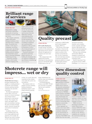 92 THE BIG 5 SHOW PREVIEW. NOVEMBER 23 -26 2015. DUBAI WORLD TRADE CENTRE
Find every exhibitor on The Big 5 app
World Shotcrete Group, a
Georgian manufacturer and
supplier, is a leading producer
of shotcrete, grout machine,
refractory gunning machine,
ventilation, fans and other
accessories.
The Shotcrete application
can be either a wet or dry
mixture in vertical, horizontal
and overhead surfaces
performed in a short period
of time. The company also
repairs and supplies spare
parts for all products, meeting
the needs of markets through
quality, innovative design and
construction of mechanised
devices.
In addition, Shotcrete is
used in building repair, due
to its unique application and
properties. For example, the
Shotcrete fan system circulates
air flow inside tunnels by fan
Shotcrete range will
impress... wet or dry
air flow. As a result, effectively
controlled air flow without
waste makes the system very
cost-effective.
The company works in a
number of sectors including
building foundations,
hydropower projects, canal
lining, refractory gunning,
bridge rehabilitation and
concrete repair and restoration,
among many others.
Visit World Shotcrete
Group at stand MEC J70 and
get a first look at its quality,
injection and ventilation
system. g
www.worldshotcrete.com
STAND: MEC J70
IMKO is presenting a
new generation of moisture
sensors with the novel
SONO sensors, based on
the innovative and patented
TRIME®radar technology.
This year, the company
will present its TRIME®
radar technology and SONO
sensors which can eliminate
many disadvantages and
problems for all previous
moisture probes and make it
easier to warrant high safety
standards economically,
without loss of time.
Coarse aggregate can
contain a lot of water which
in turn may lead to incorrect
calculation, making the
precise measurements of
the moisture content very
important. With IMKO’s new
product line it has now made
it easier to measure coarse
aggregates reliably over many
years, from sizes 1-32mm and
regardless of texture.
IMKO will also be
presenting its brand new
mobile Water/Cement
Analyzer SONO-WZ which
is used to measure the water
content in fresh concrete
directly on site, offering a
completely new concept for
the construction industry. g
www.imko.de
New dimension
quality control
STAND: MEC H100
BFS GmbH, Blaubeuren
develops designs and builds
machines for the production of
high quality precast concrete
elements for application in
irrigation and waste water
systems.
The company deals with
sophisticated machine
technology for the production
processes with flexible depth
of fabrication as the core
Quality precast
competences of BFS GmbH
and its Italian daughter
company, BFS S.r.l.
The diversity of the range
of products is based on the
individual requirement and
explicit execution of the
machines and production
lines. In close cooperation
with each individual customer,
a customised and efficient
production platform is created
for high quality products.
Starting from semi-
STAND: MEC B96
automated stand-alone
machines, up to complete
turnkey and fully automated
factories, BFS designs and
delivers individual equipment
based on modular elements.
With up to date technology
and knowhow BFS has
managed to establish itself
as an innovation engine and
technology leader.
Small or large plans? You
can find the answers at BFS
GmbH. g www.bfs-casagrande.de
Futuretech is a young
and dynamic organisation
meeting the ever growing
demands of various industries
and sectors.
The company exclusively
supplies high quality
European machinery, from
individual units to complete
plants. Its portfolio also
includes a wide range of
components, accessories
& spare parts, specialising
in plants for production of
building materials, handling
and transportation systems
such as conveying, discharging,
conditioning & mixing.
Futuretech’s portfolio
extends to offer durable
industrial strapping of the
highest quality and other
packaging products and
services. Its steel factory
is capable of fabricating
steel structures that meet
OEM plant standards
while producing all the
automation technology
for both mechanical and
electric works in plant. All
assembling of equipment
and commission plant
installation is fully serviced
by Futuretech as well as
all servicing and repairs of
industrial equipment.
Futuretech undertake’s
specialised contracting
projects and focus on
building the foundations that
are required to establish any
type of factory or machinery. g
www.ft-eng.com
Brilliant range
of services
STAND: MEC C107
MEC,PMV EXHIBITOR NEWS
 