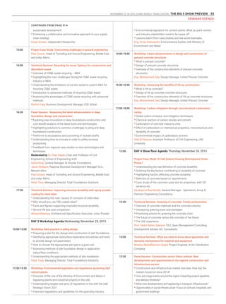 NOVEMBER 23 -26 2015. DUBAI WORLD TRADE CENTRE .THE BIG 5 SHOW PREVIEW 93
sustainable development
•	Embracing a collaborative and innovative approach to your supply
chain strategy
Emad Ameen, Independent Researcher
Project Case Study: Overcoming challenges in ground engineering
Paul Groves, Head of Tunneling and Ground Engineering, Middle East
and India, Atkins
Technical Seminar: Recycling for reuse: Options for construction and
demolition waste
•	Overview of CD&E waste recycling – MEA
•	Highlighting the main challenges facing the CD&E waste recycling
industry in MEA
•	Understanding the limitations of current systems used in MEA for
recycling CD&E waste
•	Introduction to advanced methods of recycling CD&E waste
•	Assessing the advantages of CD&E waste recycling with advanced
methods
Ruchin Garg, Business Development Manager, CDE Global
Panel Session: Assessing the latest advancements in deep
foundation design and construction
•	Exploring new innovations in deep foundations construction and
cost benefit analysis of the latest tools and technologies
•	Highlighting solutions to common challenges in piling and deep
foundations construction
•	Platforms to excavations and concreting of inclined shafts
•	Understanding how to innovate in order to safely increase
productivity
•	Feedback from regional case studies on new technologies and
techniques
Moderated by Dr. Elias Saqan, Chair and Professor of Civil
Engineering, School of Engineering, AUD
Derek King, General Manager, Al Ghurair Foundations
Jason Redgers, Regional Business Development Manager GCC,
Menard Vibro
Paul Groves, Head of Tunneling and Ground Engineering, Middle East
and India, Atkins
Peter Titus, Managing Director, Total Foundations Solutions
Technical Seminar: Improving structure durability with epoxy powder
coating for steel rebar
•	Understanding the main causes of corrosion of steel rebar
•	Why should you use FBE-coated rebar?
•	Facts and figures supporting improved structure durability
•	Service life and cost comparison
Waleed Nashaat, Architectural Specification Executive, Jotun Powder
DAY 3 Workshop Agenda Wednesday, November 25, 2015
Workshop: Best practice in piling design
•	Preparing a plan for the design and construction of pile foundations
•	Identifying appropriate subsurface exploration procedures and tests
to provide design soil parameters
•	How to choose the appropriate pile type in a given soil
•	Assessing methods of pile foundation design in application
subsurface conditions
•	Understanding the appropriate methods of pile installation
Peter Titus, Managing Director, Total Foundations Solutions
Workshop: Environmental legislation and regulations governing UAE
cement plants
•	Overview of the role of the Ministry of Environment and Water in
regulating plants and industrial projects in the UAE
•	Understanding targets and aims of regulations in line with the UAE
Strategic Vision 2021
•	Important regulations and guidelines for the quarrying industry
15:00
16:00
16:30
17:30
10:00-12:00
12:30-13:30
•	Environmental legislation for cement plants: What do plant owners
and industry stakeholders need to be aware of?
•	Lessons learnt from case studies and real world examples 
Eng. Eman Alshuweihi, Environmental Auditer, UAE Ministry of
Environment and Water
Workshop: Latest advancements in design and construction of
precast concrete structures
•	What is precast concrete?
•	Design of precast concrete structures
•	Overview of the construction elements of precast concrete
structures
Eng. Mohammed Zaid, Design Manager, United Precast Concrete
Workshop: Assessing the benefits of tilt-up construction
•	What is tilt up concrete?
•	Design of tilt up concrete concrete structures
•	Overview of the construction elements of tilt up concrete structures
Eng. Mohammed Zaid, Design Manager, United Precast Concrete
Workshop: Carbon mitigation through concrete block carbonation
curing
•	Global carbon emission and mitigation techniques
•	Chemical reaction of carbon dioxide and cement
•	Carbonation of concrete masonry units
•	Effect of carbonation on mechanical properties, microstructure, and
durability of concrete
•	Environmental impact of carbonation process
Hilal El-Hassan, Assistant Professor of Civil Engineering, UAE
University
DAY 4 Show floor Agenda Thursday, November 26, 2015
Project Case Study: Al Hail Greens Housing Development Oman
Phase I
•	Understanding the real definition of concrete durability
•	Outlining the key factors contributing to durability of concrete
•	Highlighting factors affecting concrete durability
•	Selection of concrete based on requirements
•	Case study of the concrete used and its properties, with SD,
variance etc.
Sambasiva Rao Bandla, General Manager - Operations, Arcop &
Partners Engineering Consultancy
Technical Seminar: Greening of concrete: Trends and priorities
•	Overview of concrete materials and the concrete industry
•	Introducing greening tools and strategies
•	Prioritizing actions for greening the concrete chain
•	The future of concrete versus the concrete of the future
•	The UAE experience
Prof. Abdul Rahim Sabouni, CEO, Span Management Consulting;
Development Adviser, AIC Consultants
Technical Seminar: What you need to know about guarantee and
warranty mechanisms for material and equipment
Moawia AbdulRahman Sayed, Project Engineer, Al Ain Distribution
Company
Panel Session: Construction sector future outlook: New
developments and opportunities in the region’s construction and
infrastructure sectors
•	Construction and infrastructure market overview: How has the
market moved on since 2014?
•	How are mega-events around the region impacting project pipelines
and delivery timelines?
•	What new developments are happening in transport infrastructure?
•	Opportunities in social infrastructure: Focus on schools, hospitals and
government buildings
14:00-15:00
15:30-16:30
17:00-18:00
12:00
12:30
13:00
13:30
CONTINUED FROM PAGE 91 u
SEMINAR AGENDA
 