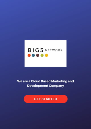 We are a Cloud Based Marketing and
Development Company
GET STARTED
 