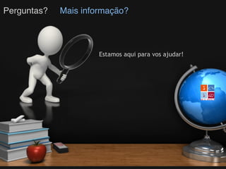 Estamos aqui para vos ajudar!
Perguntas? Mais informação?
 