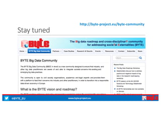 @BYTE_EU www.byte-project.eu
Stay	tuned
http://byte-project.eu/byte-community
 