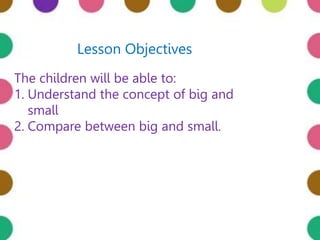 BIG AND SMALL LESSON for mathematics.pptx
