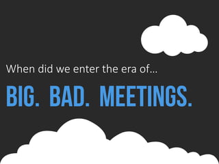 Big Bad Meetings Slide 5