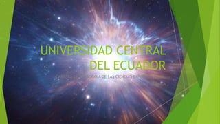 UNIVERSIDAD CENTRAL
DEL ECUADOR
CARRERA DE PEDAGOGÍA DE LAS CIENCIAS EXPERIMENTALES,
BIOLOGÍA Y QUÍMICA
 
