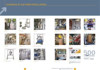 500
40
F FF
FF
F
www.youtube.com/user/Palamaticpro-
cess
F
+ 500 installations
and ABROAD
F
41
EXAMPLES OF OUR PRIOR INSTALLATIONS
F Cacao FF Animal food
FF
FFF
F
Downloadable videos & plans on our website
 