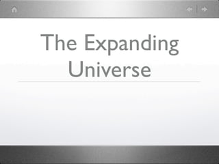 The Expanding
  Universe
 
