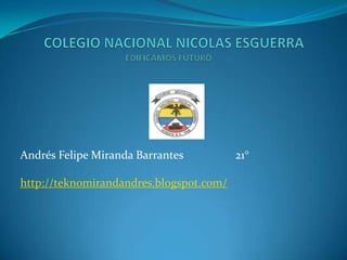 Andrés Felipe Miranda Barrantes 21°
http://teknomirandandres.blogspot.com/