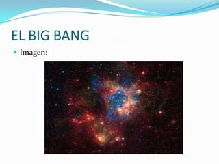 EL BIG BANG
 Imagen:
 