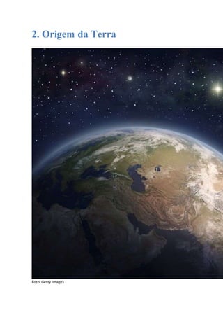 2. Origem da Terra
Foto:Getty Images
 