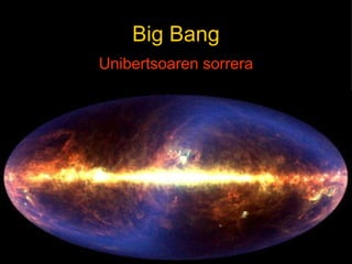 Big Bang Unibertsoaren sorrera 