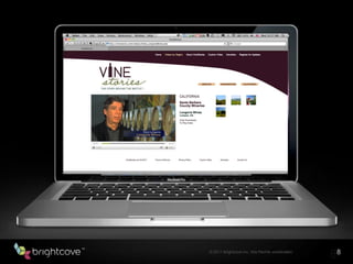 © 2011 Brightcove Inc. Alle Rechte vorbehalten.
                                                  88
 