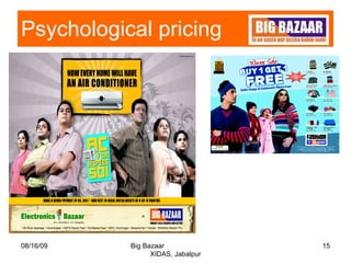 Psychological pricing  08/16/09 Big Bazaar  XIDAS, Jabalpur 