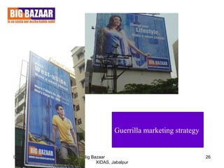 08/16/09 Big Bazaar  XIDAS, Jabalpur Guerrilla marketing strategy  