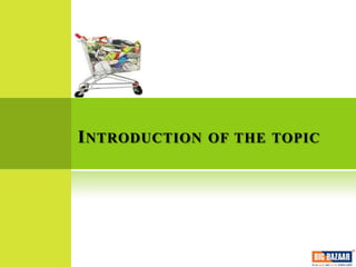 I NTRODUCTION OF THE TOPIC
 