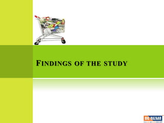 F INDINGS OF THE STUDY
 