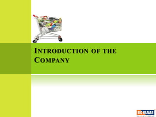 I NTRODUCTION OF THE
C OMPANY
 