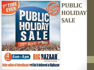 PUBLIC
HOLIDAY
SALE
 
