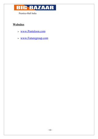 Prentice-Hall India



Websites

      www.Pantaloon.com

      www.Futuregroup.com




                           - 63 -
 