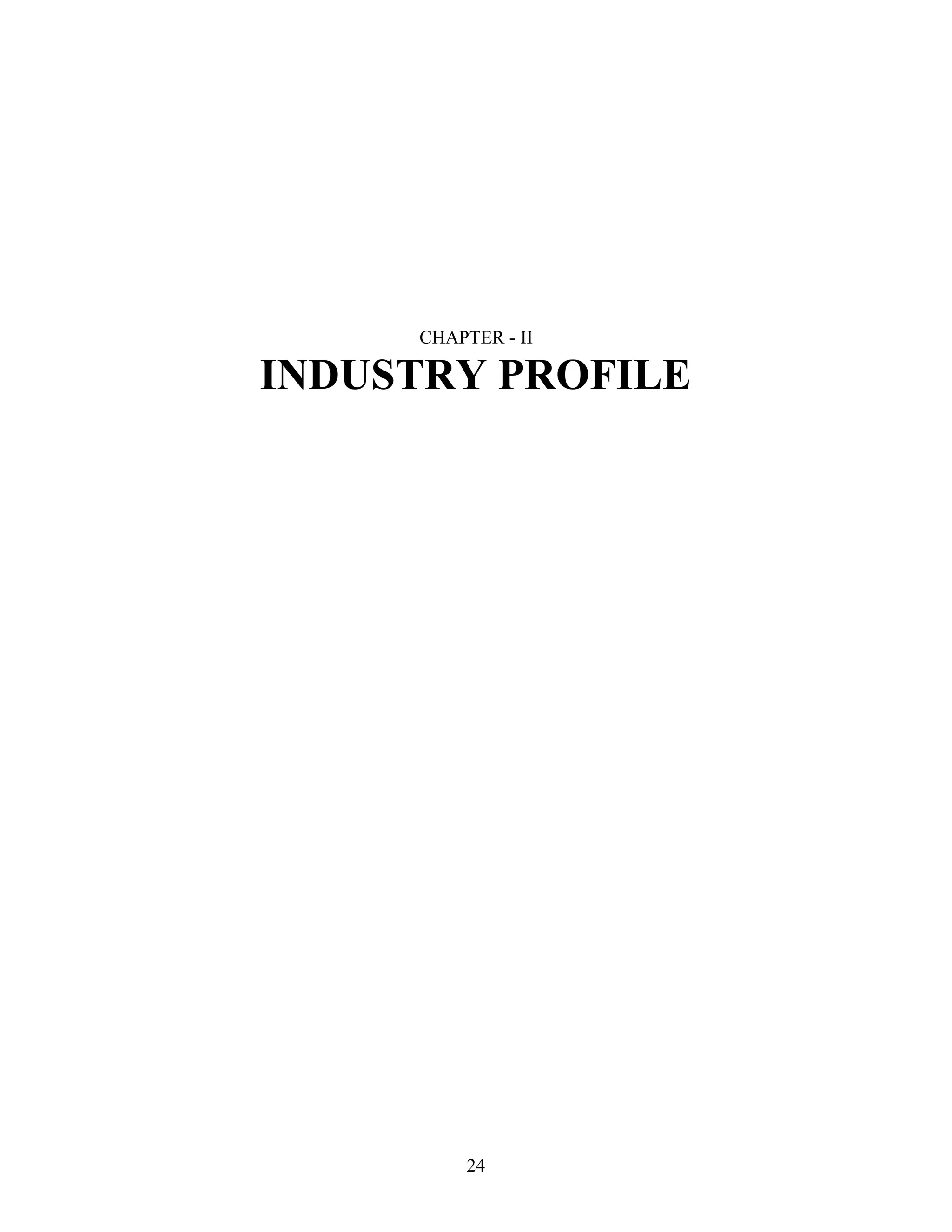 24
CHAPTER - II
INDUSTRY PROFILE
 
