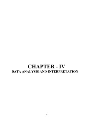 54
CHAPTER - IV
DATA ANALYSIS AND INTERPRETATION
 