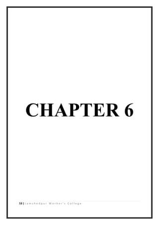 53 | J a m s h e d p u r W o r k e r ’ s C o l l e g e
CHAPTER 6
 