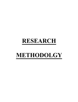 RESEARCH
METHODOLGY
 