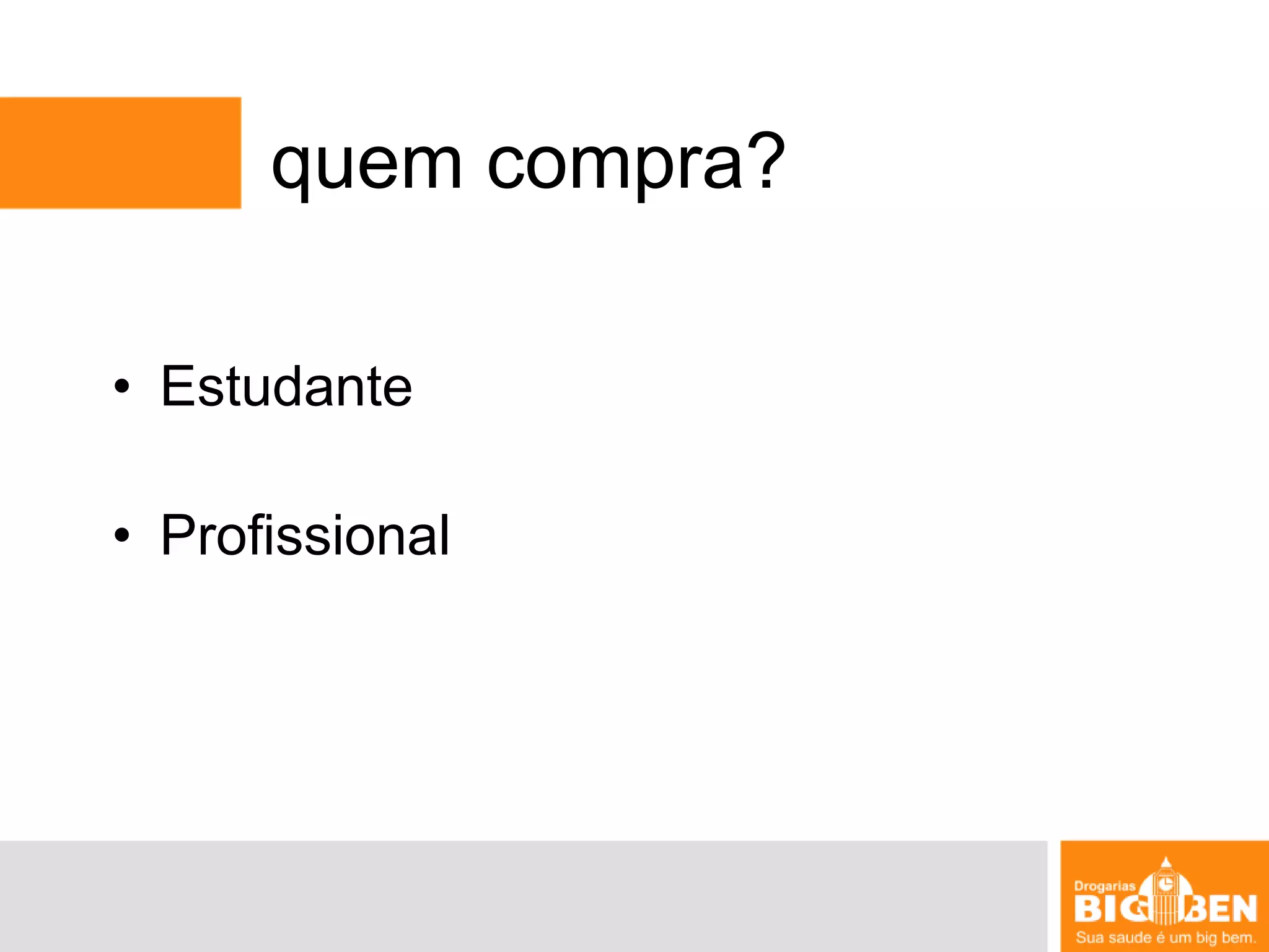 quem compra?EstudanteProfissional