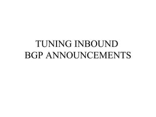 TUNING INBOUND
BGP ANNOUNCEMENTS
 